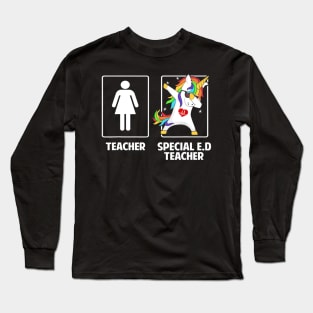 Special Education Teacher Unicorn Dabbing Funny Gift Long Sleeve T-Shirt